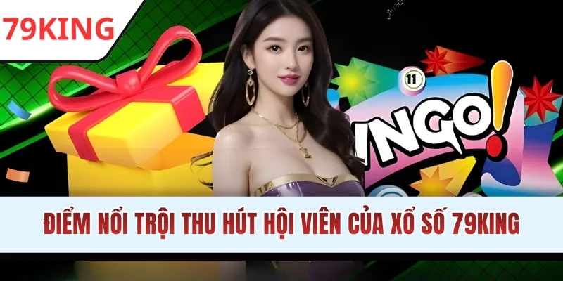 Điểm nổi trội thu hút hội viên của xổ số 79KING