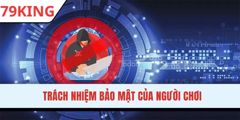 Người chơi cần chủ động bảo vệ tài khoản tại 79KING