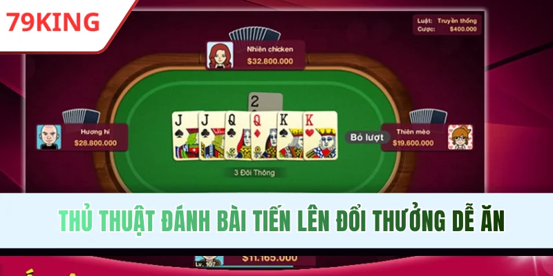 Thủ thuật đánh bài Tiến lên đổi thưởng dễ ăn